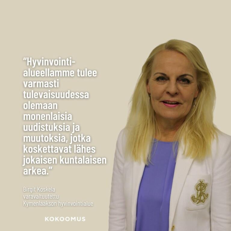 Birgit Koskela: Kymenlaaksossa on edessä monenlaisia muutoksia terveyden ja hyvinvoinnin turvaamiseksi