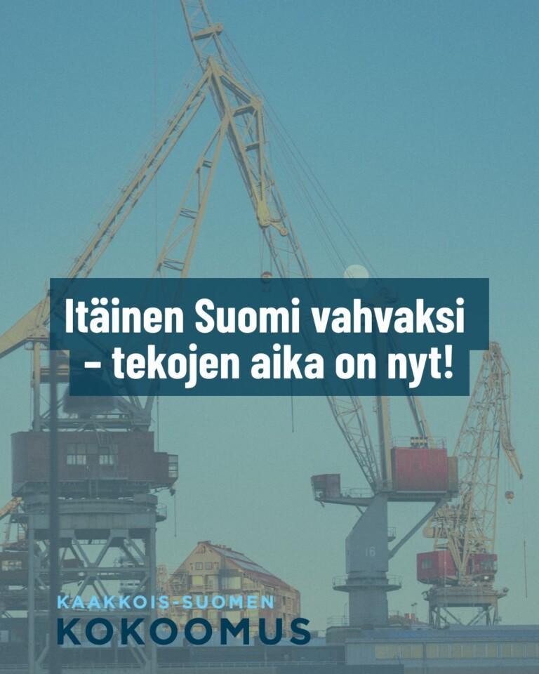 Itäinen Suomi vahvaksi – tekojen aika on nyt