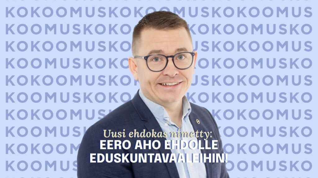Mikkeliläinen Eero Aho Kokoomuksen ehdokkaaksi eduskuntavaaleihin
